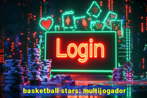 basketball stars: multijogador